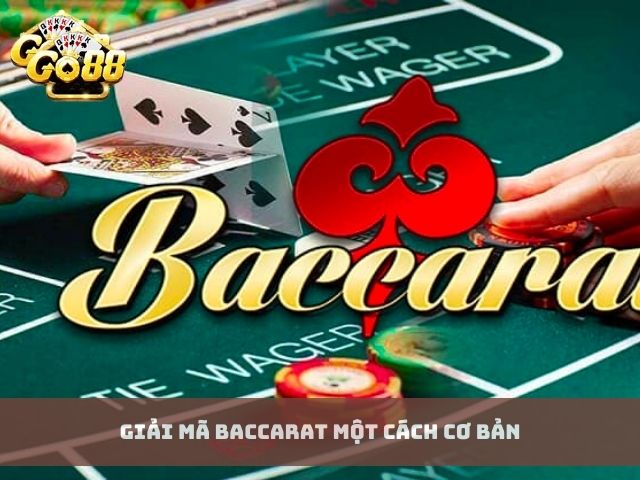 Giải Mã Baccarat một cách cơ bản