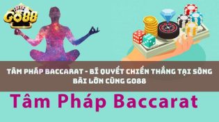 Tâm pháp baccarat - Bí quyết chiến thắng tại sòng bài lớn cùng Go88