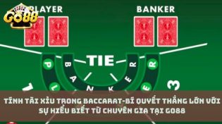 Tính tài xỉu trong Baccarat-Bí quyết thắng lớn với sự hiểu biết từ chuyên gia tại Go88