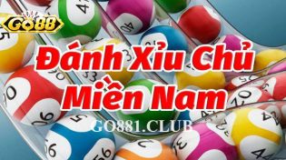 Xỉu chủ miền Nam và những điều cần nhớ khi chơi