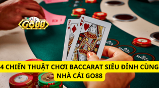 4 Chiến Thuật Chơi Baccarat Siêu Đỉnh Cùng Nhà Cái Go88