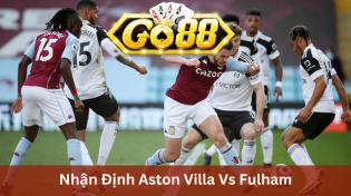 Nhận Định Aston Villa Vs Fulham 21h00 Ngày 12/11 Ở Go88