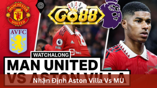 Nhận Định Aston Villa Vs MU 21h00 Ngày 6/11 Ở Go88