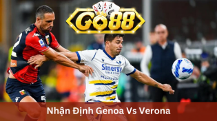 Nhận Định Genoa Vs Verona 02h45 Ngày 11/11 Ở Go88