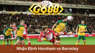 Nhận Định Horsham Vs Barnsley 02h45 Ngày 14/11 Ở Go88