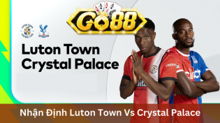 Nhận Định Luton Town Vs Crystal Palace 22h00 Ngày 25/11 Ở Go88