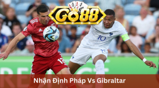 Nhận Định Pháp Vs Gibraltar 02h45 Ngày 19/11 Ở Go88