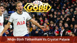 Nhận Định Tottenham Vs Crystal Palace 19h ngày 5/11 Ở Go88