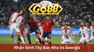 Nhận Định Tây Ban Nha Vs Georgia 02h45 Ngày 20/11 Ở Go88