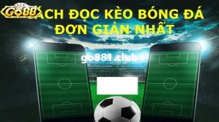 Cách đọc kèo bóng chuẩn xác, chi tiết nhất 2024