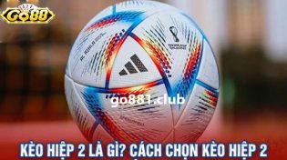 Kèo nhà cái hiệp 2 là gì? 3 mẹo dự đoán cần lưu ý