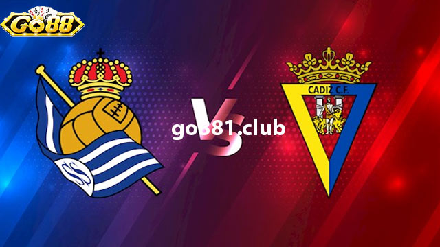 Nhận định phong độ hai đội Cadiz vs Sociedad