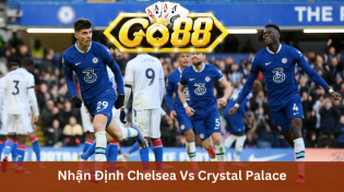 Nhận Định Chelsea Vs Crystal Palace 02h30 Ngày 28/12 Ở Go88