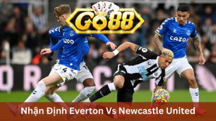Nhận Định Everton Vs Newcastle United 02h30 Ngày 08/12 Ở Go88