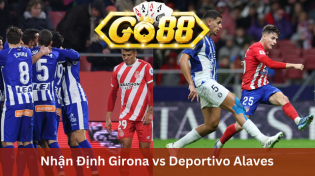 Nhận Định Girona vs Deportivo Alaves 03h00 Ngày 19/12 Ở Go88