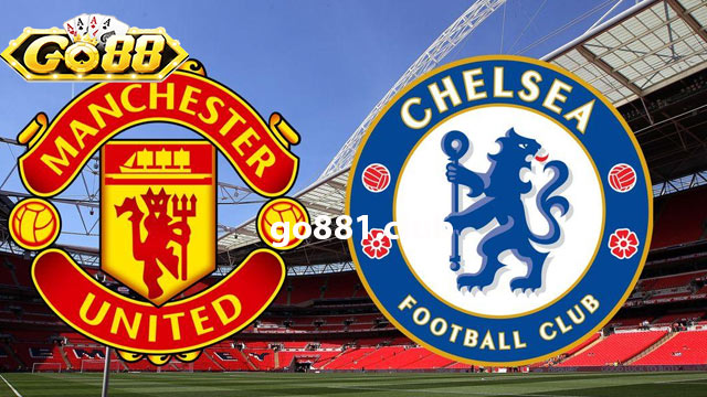Nhận định phong độ hai đội Man United vs Chelsea