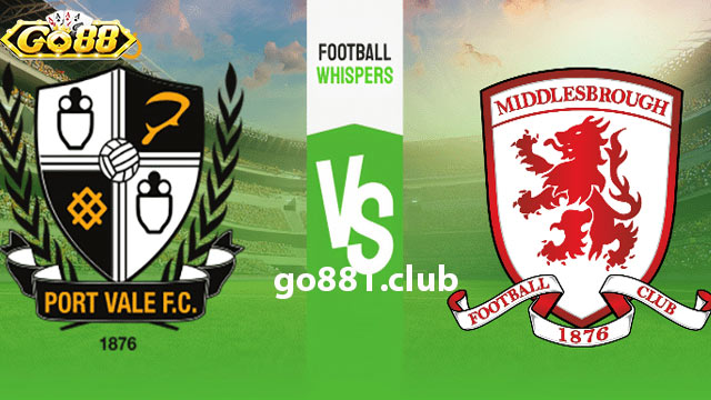 Nhận định về phong độ hiện tại của các đội bóng Port Vale vs Middlesbrough