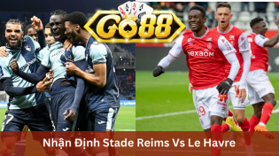 Nhận Định Stade Reims Vs Le Havre 03h00 Ngày 21/12 Ở Go88