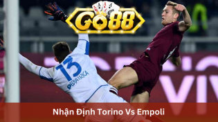 Nhận Định Torino Vs Empoli 02h45 Ngày 17/12 Ở Go88