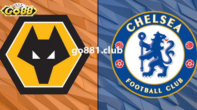 Nhận định phong độ hai đội Wolves vs Chelsea