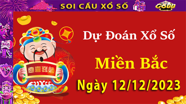 Soi cầu xổ số Miền Bắc 12/12/2023 – Dự đoán XSMB cùng Go881