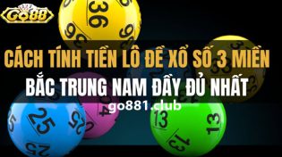 Cách tính điểm lô 3 miền Bắc - Trung - Nam siêu chuẩn