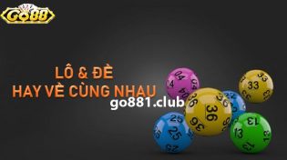 Cặp lô hay về cùng nhau để đánh có tỷ lệ trúng 99%