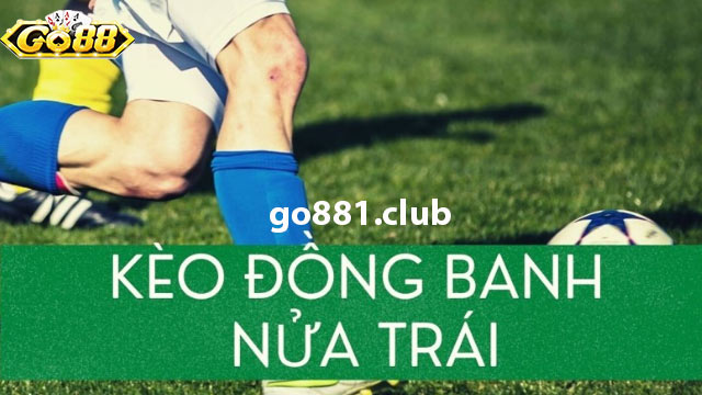 Kèo đồng banh nửa trái/ Kèo 1/4 là kèo bóng gì?