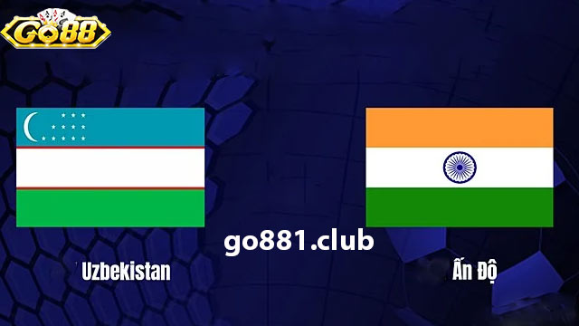 Nhận định phong độ hai đội Ấn Độ vs Uzbekistan