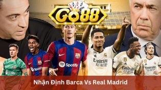 Nhận Định Barca Vs Real Madrid 02h00 Ngày 15/1 ở Go88