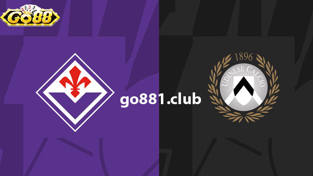 Nhận định phong độ gần đây của hai đội bóng Fiorentina vs Udinese