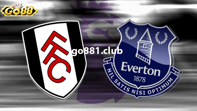 Nhận định phong độ hai đội tuyển Fulham vs Everton