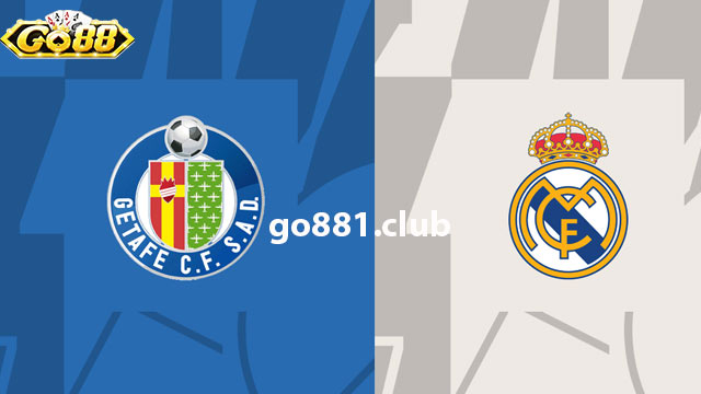 Nhận định phong độ hai đội Getafe vs Real Madrid