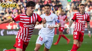 Dự đoán Girona vs Sevilla lúc 03h00 ngày 22/1