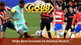 Nhận Định Granada Vs Atletico Madrid 03h00 Ngày 23/1 Ở Go88