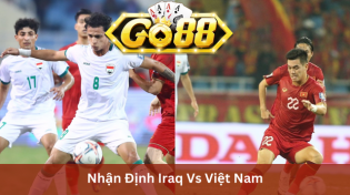 Nhận Định Iraq Vs Việt Nam 18h30 Ngày 24/1 Ở Go88