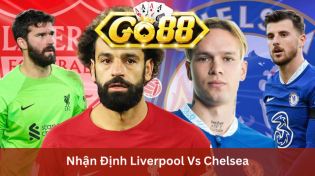 Nhận Định Liverpool Vs Chelsea 03h15 Ngày 01/02 Ở Go88