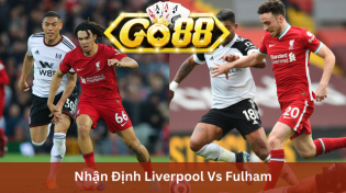 Nhận Định Liverpool Vs Fulham 03h00 Ngày 11/01 Ở Go88