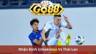 Nhận Định Uzbekistan Vs Thái Lan 18h30 Ngày 30/1 Ở Go88