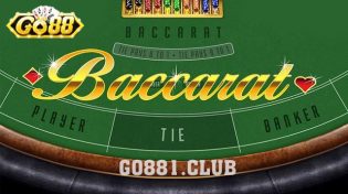 Quy luật bài Baccarat chơi thế nào để thắng to cùng Go88