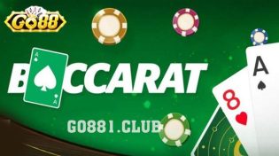 Tìm hiểu và phân tích các thế đánh Baccarat cùng với Go88