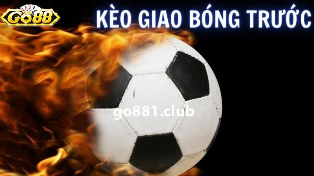 Tìm hiểu về kèo giao bóng tại Go88