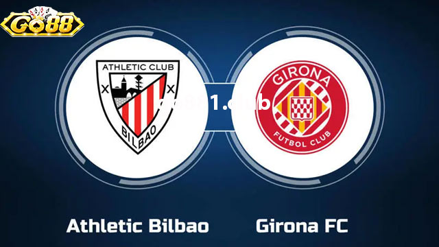 Nhận định phong độ hai đội Athletic Club vs Girona