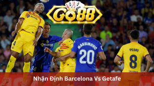 Nhận Định Barcelona Vs Getafe 22h15 Ngày 24/2 Ở Go88