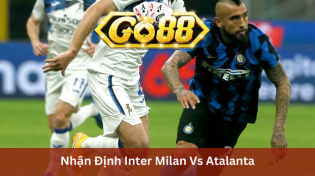 Nhận Định Inter Milan Vs Atalanta 2h45 Ngày 29/2 Ở Go88
