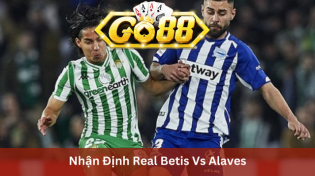 Nhận Định Real Betis Vs Alaves 03h00 Ngày 19/2 Ở Go88