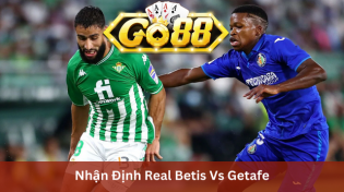 Nhận Định Real Betis Vs Getafe 00h30 Ngày 5/2 Ở Go88