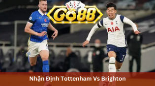 Nhận Định Tottenham Vs Brighton 22h00 Ngày 10/2 Ở Go88