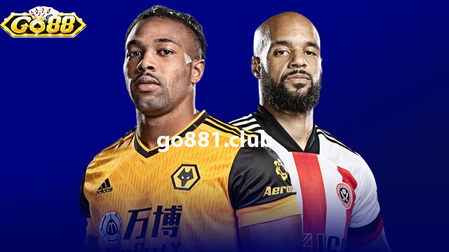 Nhận định phong độ hai đội Wolves vs Sheffield United