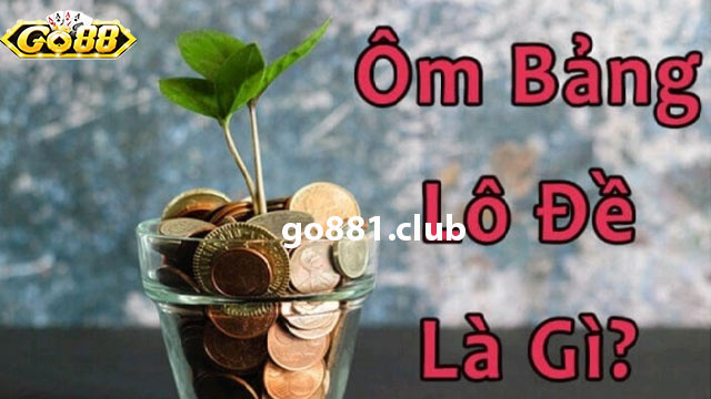 Ôm bảng lô đề là gì?